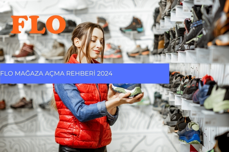 Flo Mağaza Açma Rehberi 2024 