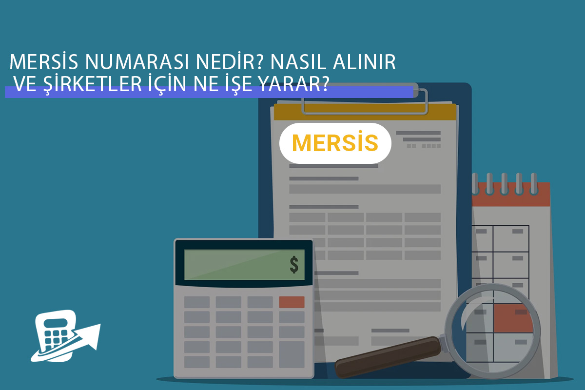 MERSİS Numarası Nedir? Nasıl Alınır ve Şirketler İçin Ne İşe Yarar?